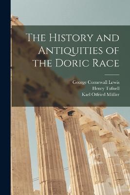 The History and Antiquities of the Doric Race - George Cornewall Lewis,Karl Otfried Muller,Henry Tufnell - cover