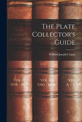 The Plate Collector's Guide - Wilfred Joseph Cripps - cover