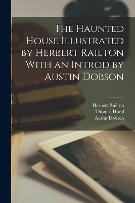 The Haunted House Illustrated by Herbert Railton With an Introd by Austin Dobson - Austin Dobson,Thomas Hood,Herbert Railton - cover