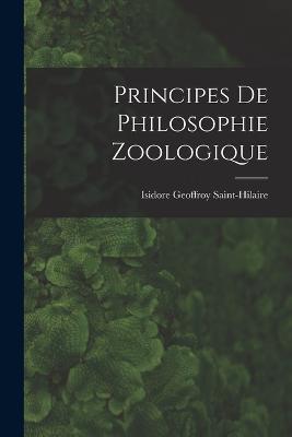 Principes De Philosophie Zoologique - Isidore Geoffroy Saint-Hilaire - cover