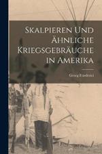 Skalpieren Und AEhnliche Kriegsgebrauche in Amerika