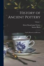 History of Ancient Pottery: Greek, Etruscan, and Roman; Volume 1