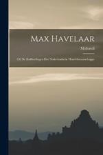 Max Havelaar: Of, De Koffiveilingen Der Nederlandsche Handelsmaatschappy