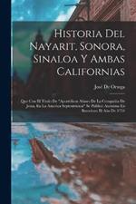Historia Del Nayarit, Sonora, Sinaloa Y Ambas Californias: Que Con El Titulo De 