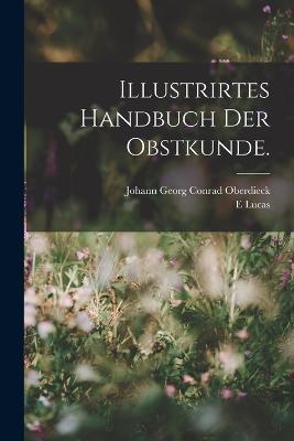 Illustrirtes Handbuch der Obstkunde. - Johann Georg Conrad Oberdieck,E Lucas - cover