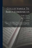 Collectanea De Rebus Hibernicus: Vallancey, C. the Uraikeft, Or Book of Oghams. an Essay On the Origin of Alphabet Writing. Terms of the Brehon-Amhan Laws Explained. Origin of the Feudal System of Government - Thomas Pownall,Charles Vallancey,Edward Ledwich - cover