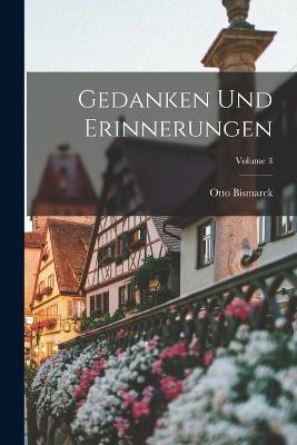 Gedanken und Erinnerungen; Volume 3 - Otto Bismarck - cover