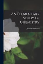 An Elementary Study of Chemistry