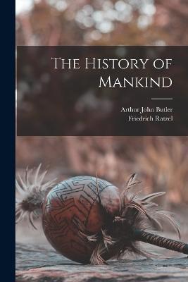 The History of Mankind - Arthur John Butler,Friedrich Ratzel - cover