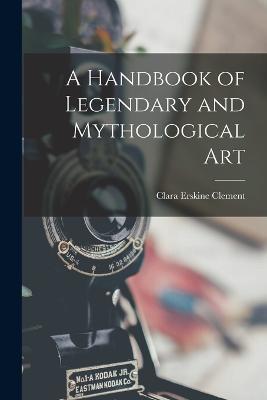 A Handbook of Legendary and Mythological Art - cover