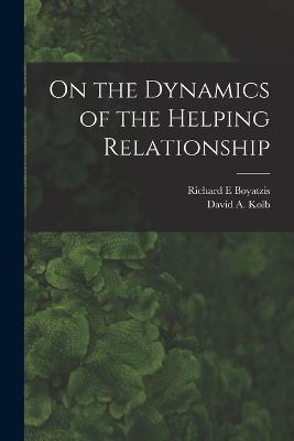 On the Dynamics of the Helping Relationship - David a Kolb,Richard E Boyatzis - cover