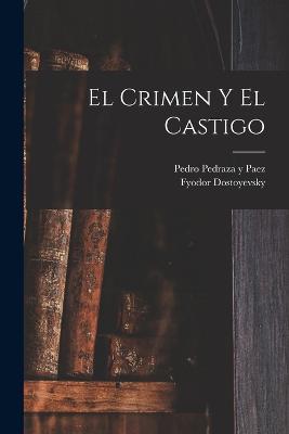 El crimen y el castigo - Pedro Pedraza y Paez,Fyodor Dostoyevsky - cover