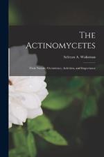 The Actinomycetes: Their Nature, Occurrence, Activities, and Importance