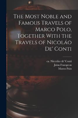 The Most Noble and Famous Travels of Marco Polo, Together With the Travels of Nicoláo de' Conti - Marco Polo,Niccoláo De' Conti,Giovanni Battista Ramusio - cover