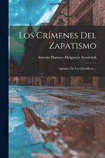 Los Crimenes Del Zapatismo: (apuntes De Un Guerrillero)...