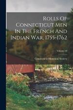 Rolls Of Connecticut Men In The French And Indian War, 1755-1762; Volume 10