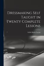 Dressmaking Self Taught in Twenty Complete Lessons