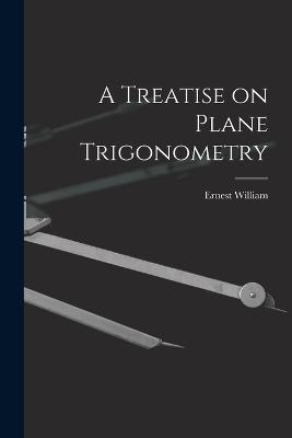 A Treatise on Plane Trigonometry - Ernest William 1856-1933 Hobson - cover