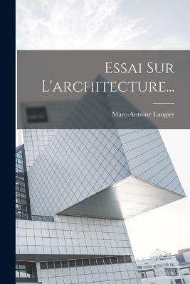 Essai Sur L'architecture... - Marc-Antoine Laugier - cover