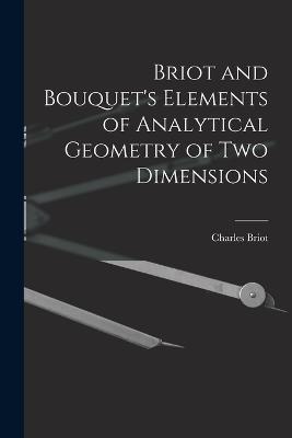 Briot and Bouquet's Elements of Analytical Geometry of Two Dimensions - Charles Briot - cover