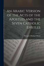 An Arabic Version of the Acts of the Apostles and the Seven Catholic Epistles