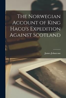 The Norwegian Account of King Haco's Expedition Against Scotland - James Johnstone - cover