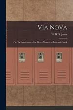 Via Nova; or, The Application of the Direct Method to Latin and Greek