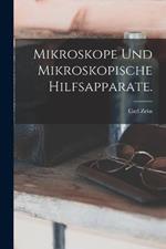 Mikroskope und mikroskopische Hilfsapparate.