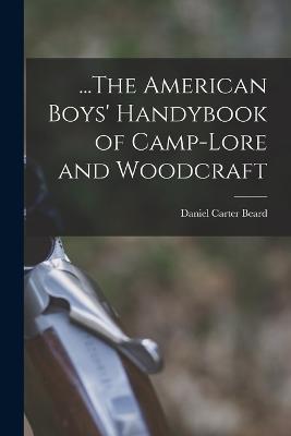 ...The American Boys' Handybook of Camp-Lore and Woodcraft - Daniel Carter Beard - cover