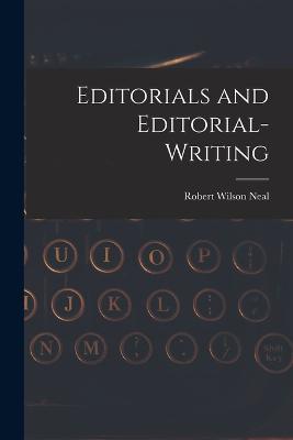 Editorials and Editorial-Writing - Robert Wilson Neal - cover