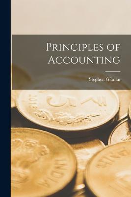 Principles of Accounting - Stephen Gilman - cover