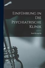 Einfuhrung in Die Psychiatrische Klinik