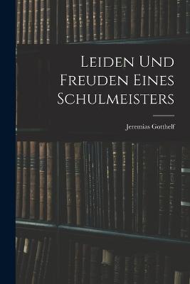 Leiden Und Freuden Eines Schulmeisters - Jeremias Gotthelf - cover