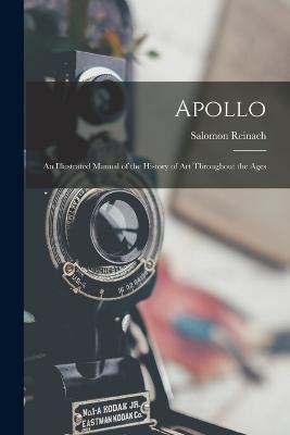 Apollo: An Illustrated Manual of the History of Art Throughout the Ages - Salomon Reinach - cover