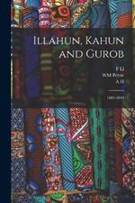 Illahun, Kahun and Gurob: 1889-1890