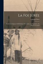 La foi juree: Etude sociologique du probleme du contrat: la formation du lien contractuel