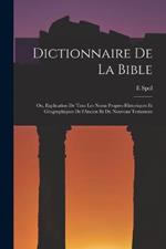 Dictionnaire de la Bible; ou, Explication de tous les noms propres historiques et géographiques de l'Ancien et du Nouveau Testament