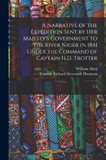 A Narrative of the Expedition Sent by Her Majesty's Government to the River Niger in 1841 Under the Command of Captain H.D. Trotter: V.2