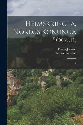 Heimskringla, Noregs Konunga Soegur;: 2 - Snorri Sturluson,1858-1934 Finnur Jonsson - cover