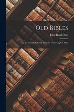 Old Bibles; an Account of the Early Versions of the English Bible