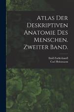 Atlas der deskriptiven Anatomie des Menschen. Zweiter Band.