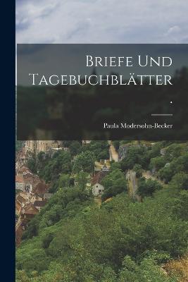 Briefe und Tagebuchblätter. - Paula Modersohn-Becker - cover