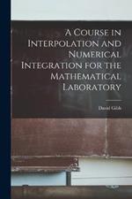 A Course in Interpolation and Numerical Integration for the Mathematical Laboratory