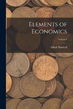 Elements of Economics; Volume I