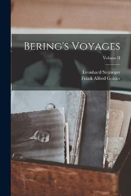 Bering's Voyages; Volume II - Leonhard Stejneger,Frank Alfred Golder - cover