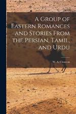 A Group of Eastern Romances and Stories From the Persian, Tamil, and Urdu