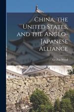 China, the United States, and the Anglo-Japanese Alliance