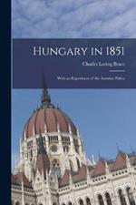 Hungary in 1851: With an Experience of the Austrian Police