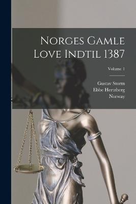 Norges Gamle Love Indtil 1387; Volume 1 - Gustav Storm,Ebbe Hertzberg - cover