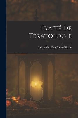Traité De Tératologie - Isidore Geoffroy Saint-Hilaire - cover
